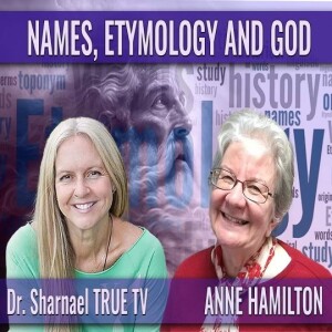 Anne Hamilton & Dr Sharnael Names, Etymology and Gods Poetry