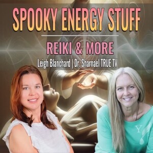 Spooky Energy Stuff w/Leigh Blanchard Dr. Sharnael SUBSCRIBE