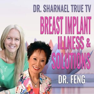 Breast Implant Illness & Solutions Dr. Feng & Dr. Sharnael