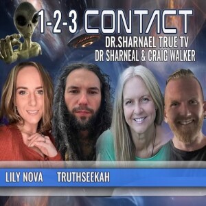 1-2-3 Contact: Lily Nova, TruthSeekah, Dr. Sharnael, Craig Walker