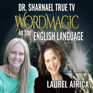 Word Magic Laurel Airica & Dr Sharnael - SUBSCRIBE NOW!!