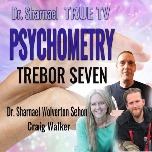 Psychometry with Trebor Seven, Dr. Sharnael and Craig Walker