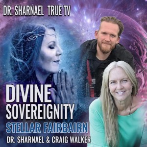 Divine Sovereignty with Stellar Fairbairn Dr. Sharnael and Craig Walker
