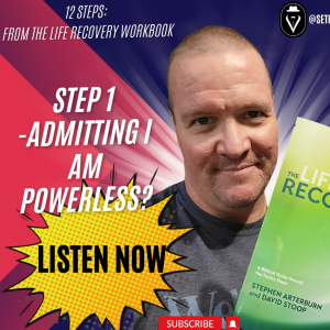 Admitting I Am Powerless?  |  Step 1 Life Recovery Workbook  |  12 Step Program Addiction Recovery