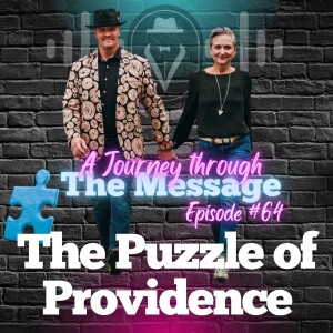 Journey Through The Message 64  |  The Puzzle of Providence
