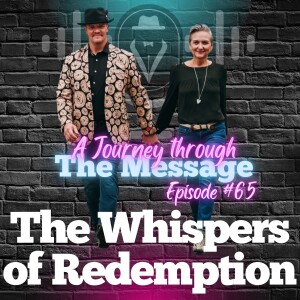Journey Through The Message 65  |  Whispers of Redemption
