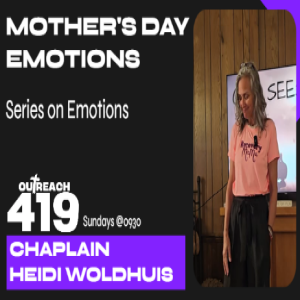 Mother's Day Emotions 2025 AUDIO PODCAST Outreach 419