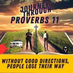 Without Good Directions People Lose Their Way  |  Journey Through Proverbs 11 