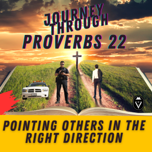 Pointing Others In The Right Direction  |  Journey Through Proverbs 22  |  Set Free 24-7