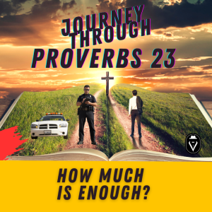 How Much Is Enough?  |  Journey Through Proverbs 23  |  Set Free 24-7