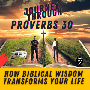 How Biblical Wisdom Transforms Your Life  |  Journey Through Proverbs 30  |  Set Free 24-7