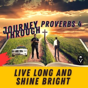 Live Long and Shine Bright  |  Journey Through Proverbs 4