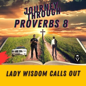 Lady Wisdom Calls Out  |  Journey Through Proverbs 8