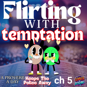 Flirting With Temptation Proverbs 5