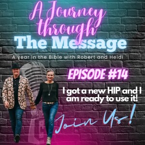 Journey Through The Message #14 - I got a new hip and I’m ready to use it