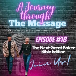 Journey Through The Message #18 - The Next Great Baker Bible Edition
