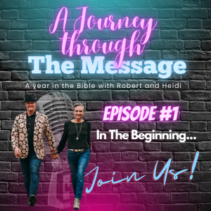 A Journey through the Message Episode 1 IN THE BEGINNING...
