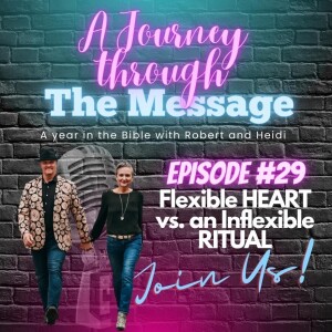 Journey Through The Message 29 - Flexible HEART vs Inflexible RITUAL