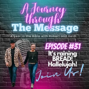 Journey Through The Message 31 - It’s raining BREAD! Hallelujah!