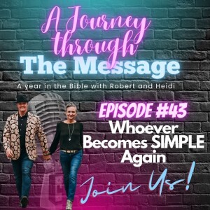 Journey Through The Message 43  |  Whoever Becomes Simple Again