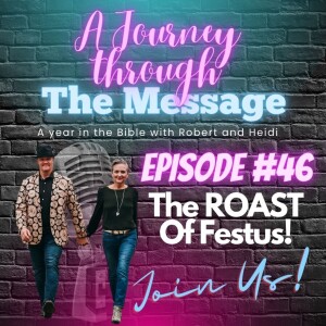 Journey Through The Message 46  |  The Roast Of Festus  |  Set Free 24-7