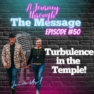 Journey Through The Message 50  |  Turbulence in the Temple  |  Set Free 24-7