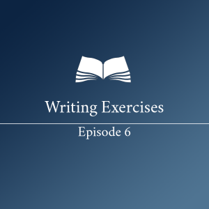 Writing Exercises - Episode 6