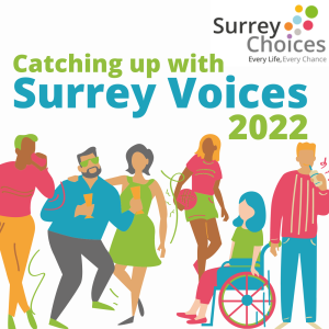 Catching up with Surrey Voices 2022 | Choices Together, Safeguarding and Disability History Month