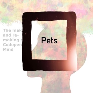 S5 - #10 Codependency Voices: Pets