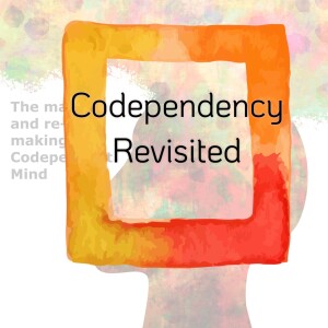 S3 - #10 Beyond Codependency - Codependency Revisited