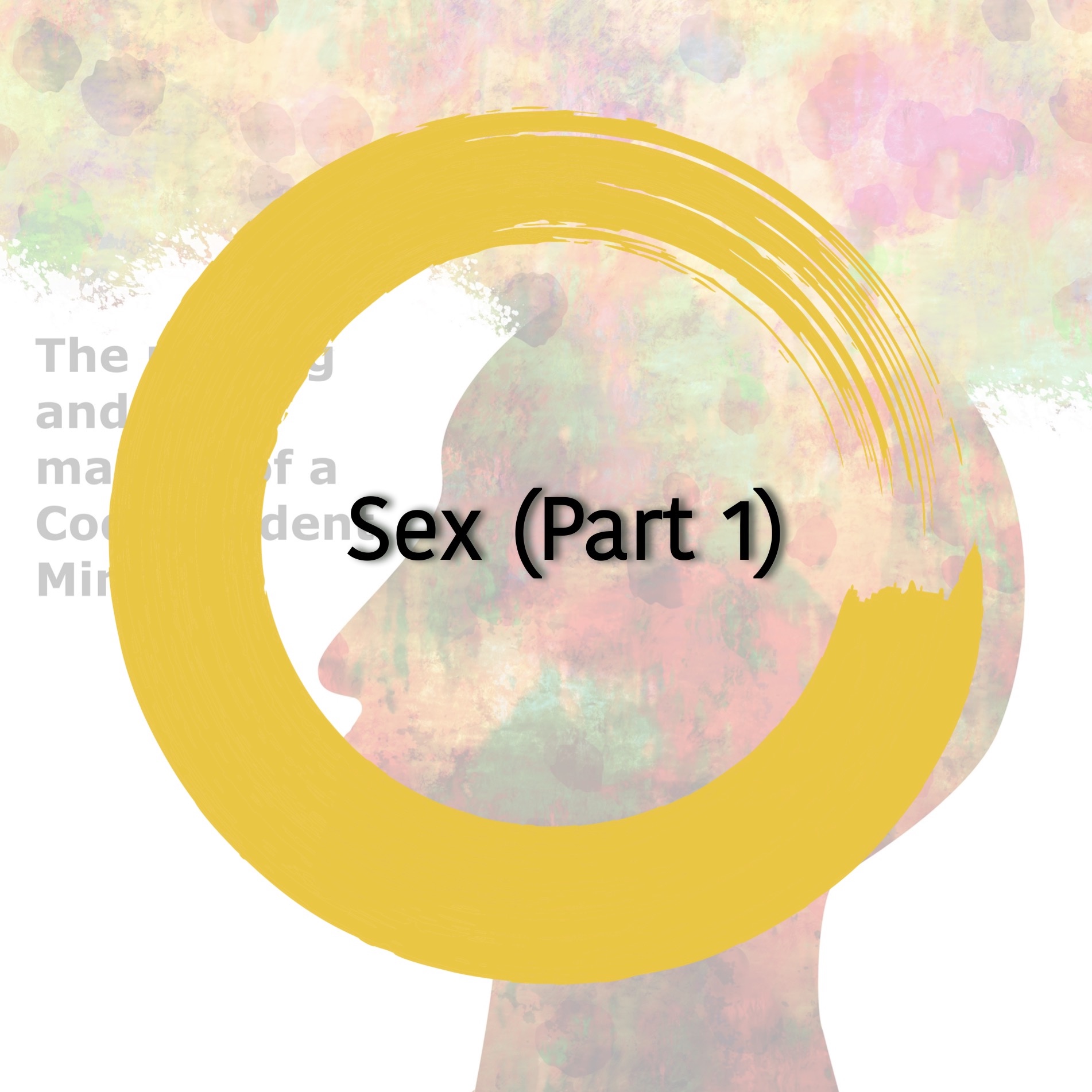 S4 - #7 Codependency and Relationships - Sex (part 1) | A Codependent Mind