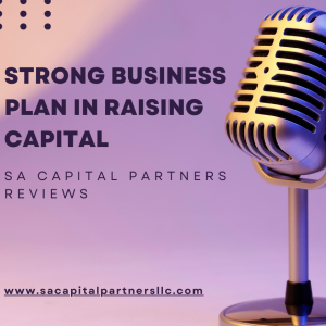 Raising Capital With a Strong Business Plan | SA Capital Partners Reviews