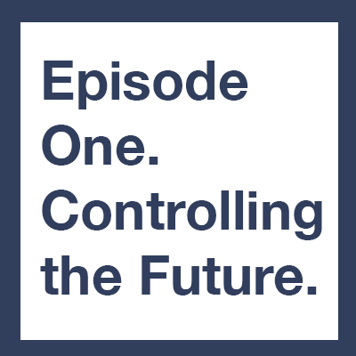 Episode One - Controlling the Future