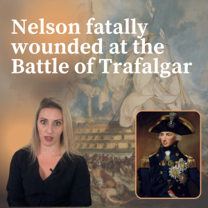 Nelson is fatally wounded at the Battle of Trafalgar | 21 Oct 1805