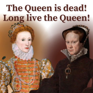 Mary I Dies and Elizabeth I is Queen! 17th November 1558