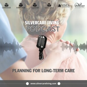 Silvercare Living Podcast: Planning for long term care podcast 2023