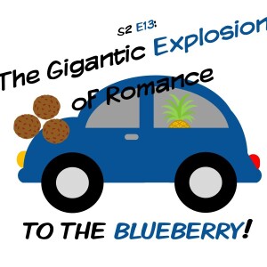 S2 Ep 13 The Gigantic Explosion of Romance