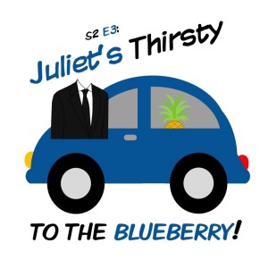 S2 Ep.3 Juliet’s Thirsty