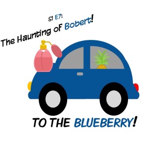 Ep. 7 The Haunting of Bobert