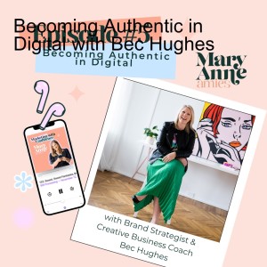 Becoming Authentic in Digital with Bec Hughes