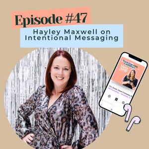 Hayley Maxwell on Intentional Messaging