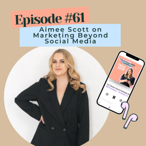 Aimee Scott on Marketing Beyond Social Media