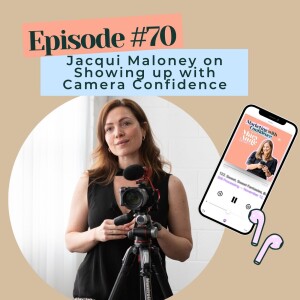 Jacqui Maloney on Showing up with Camera Confidence