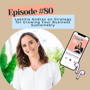 Laetitia Andrac on Strategy for Growing your Business Sustainably