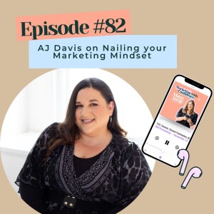 AJ Davis on Nailing your Marketing Mindset