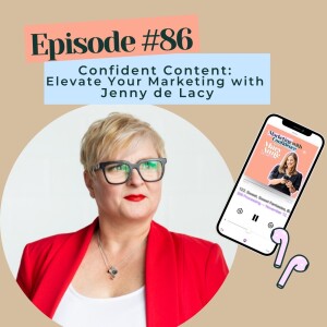 Confident Content: Elevate Your Marketing with Jenny de Lacy