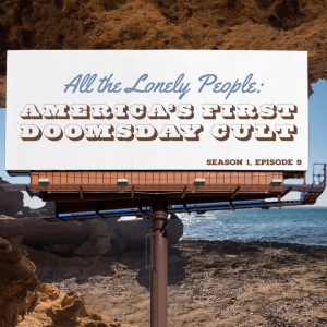 All the Lonely People: America’s First Doomsday Cult