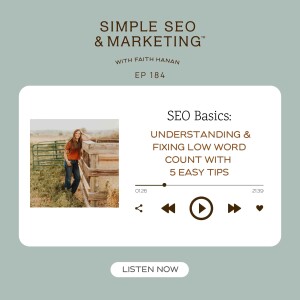 Ep 184 // SEO Basics: Understanding & Fixing Low Word Count with 5 Easy Tips