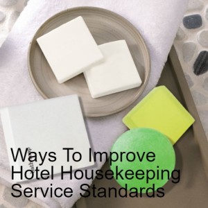 Ways To Improve Hotel Housekeeping Service Standards