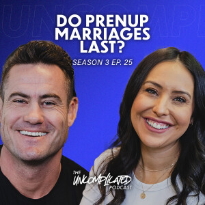 Prenup Before Marriage. Do Prenup Marriages Last? | S3E25 | UNcomplicated Podcast